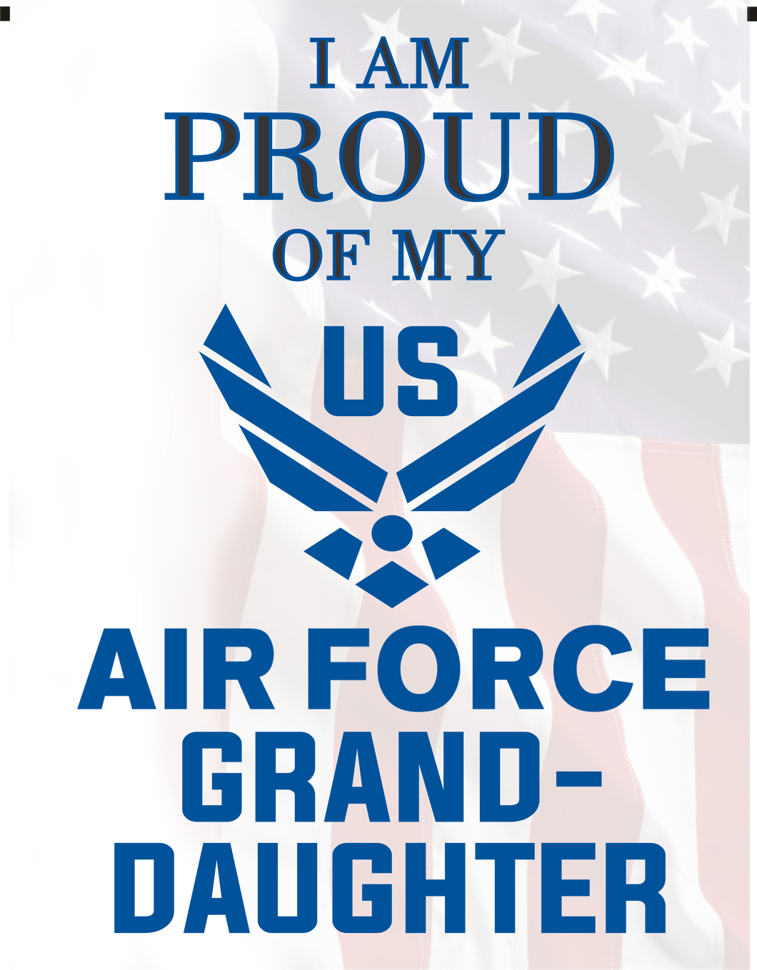 Proud of My U.S. Air Force Granddaughter Garden Flag