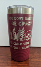 Crazy To Camp With Us Tumbler